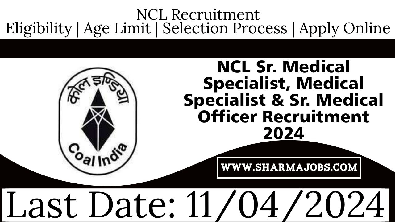 NCL Sr. Medical Specialist, Medical Specialist & Sr. Medical Officer Recruitment 2024