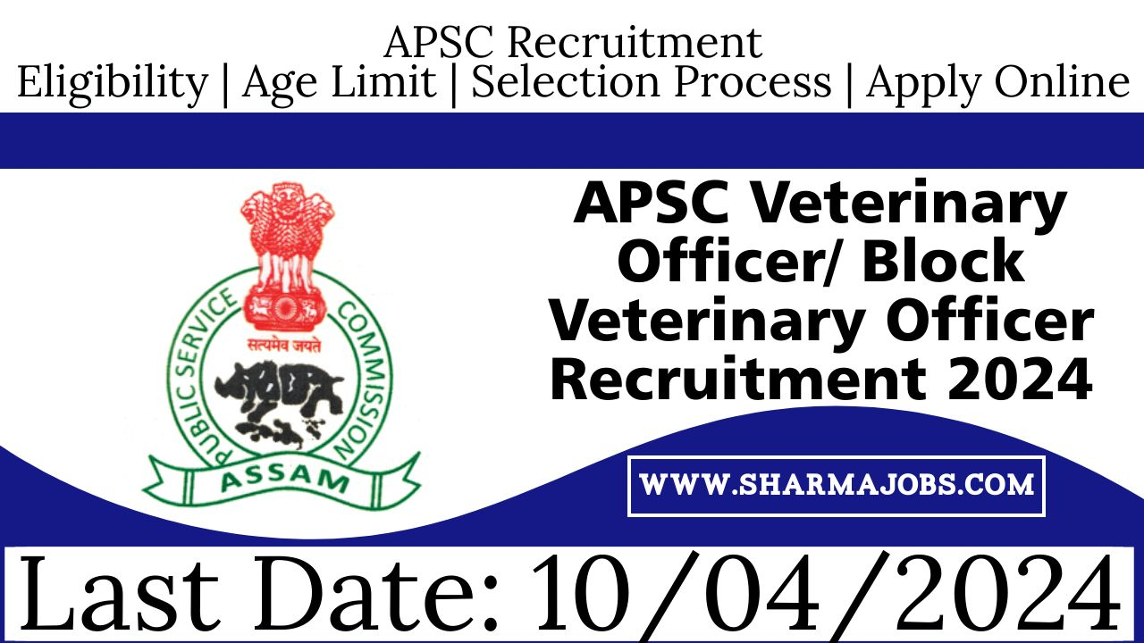 APSC Veterinary Officer/ Block Veterinary Officer Recruitment 2024