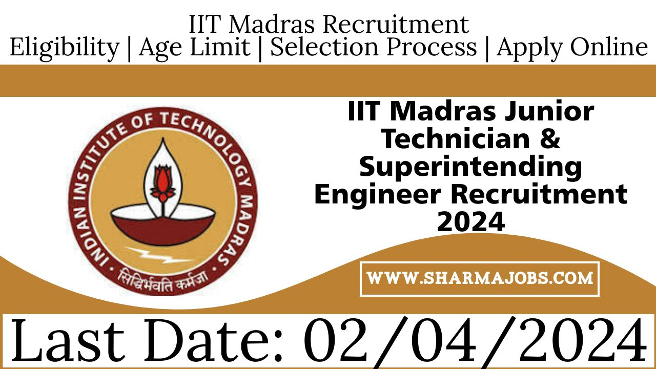 IIT Madras Junior Technician & Superintending Engineer Recruitment 2024