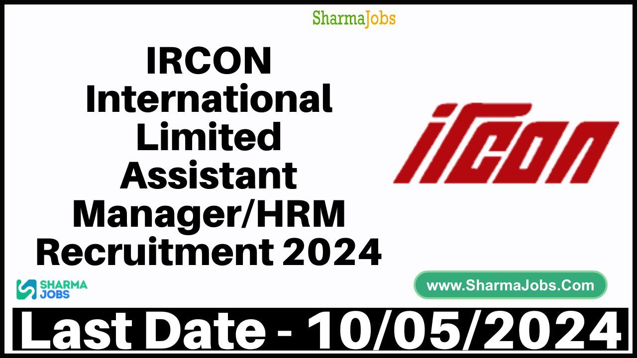 IRCON International Limited Assistant Manager/HRM Recruitment 2024