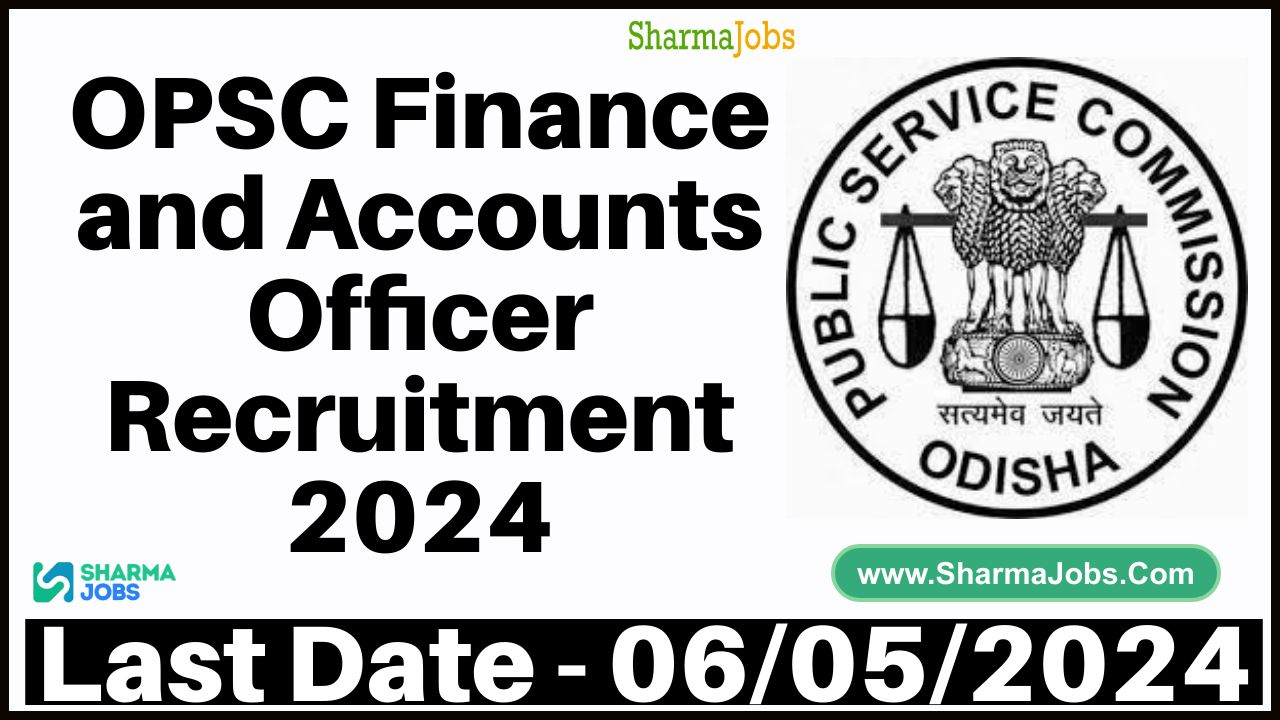 OPSC Finance and Accounts Officer Recruitment 2024