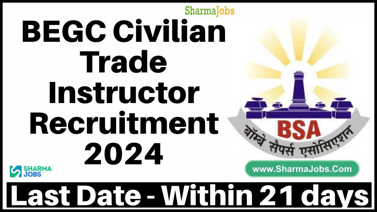 BEGC Civilian Trade Instructor Recruitment 2024